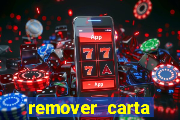 remover carta history reborn